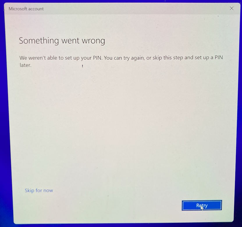 Screenshot of Windows status - 'Something went wrong. We weren't able to set up your PIN. You can try again, or skip this step and set up a PIN later'